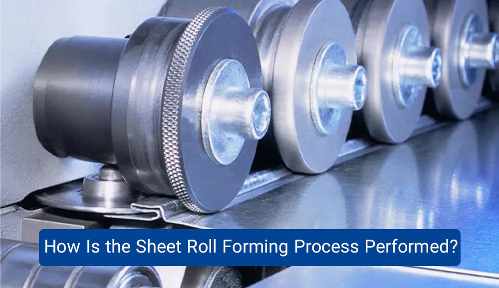 What Is Sheet Roll Forming